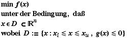 min f(x) unter der Bedingung, daß x D ^n wobei D := {x : x_lxx_u , g(x) 0}