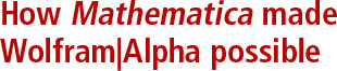 Mathematica macht alpha möglich !