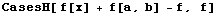 CasesH[ f[x] + f[a, b] - f, f]